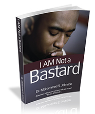 I AM Not a Bastard by Dr Mohammed S. Johnson